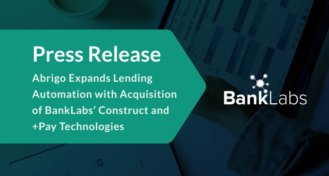 Abrigo expands lending automation with acquisition of BankLabs’ Construct and +Pay technologies